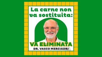 Ecco perché la carne non va sostituita, ma eliminata – Dr. Vasco Merciadri