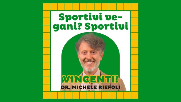 Ma è vero che non possono esserci sportivi vegani? – Dr. Michele Riefoli