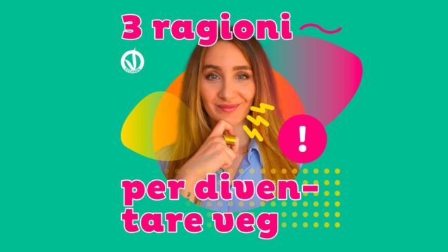 Perché diventare vegan? Ecco tre valide, anzi validissime, ragioni