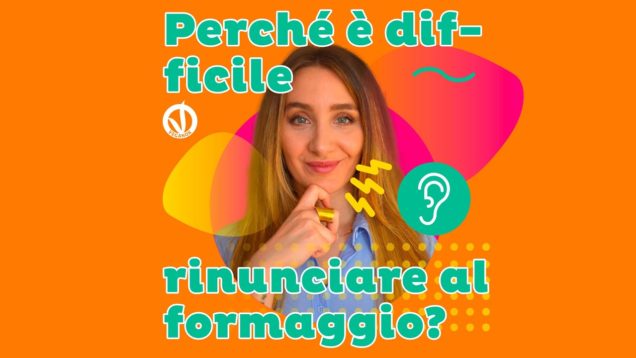 Perché è difficile rinunciare al formaggio?