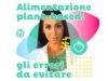 Gli errori più comuni nella pianificazione alimentare