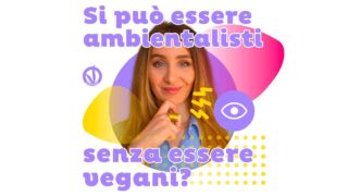 Si può essere ambientalisti senza essere vegan?