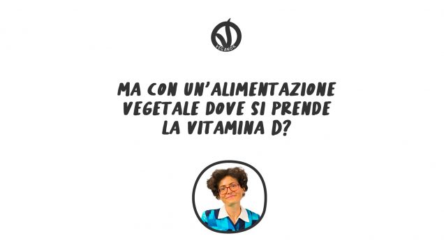 LA VITAMINA D BELL’ALIMENTAZIONE VEGETALE