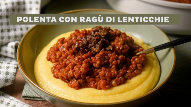 polenta con ragù di lenticchie vegan